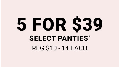 5 For $39 vanishing panties. Reg $10 - 14 Each.